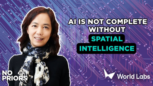 李飞飞：创办World Labs的初衷，就是想无所畏惧地解决空间智能问题，没有空间智能，AI将是不完整的
